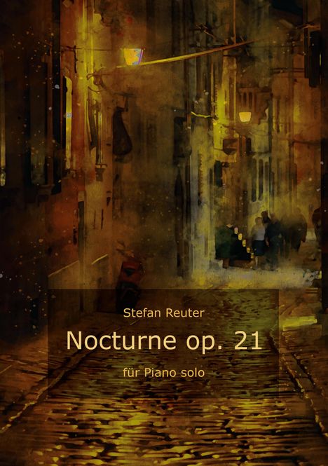 Text: "Stefan Reuter, Nocturne op. 21, für Piano solo." Illustration einer nächtlichen, gelb beleuchteten Gasse.