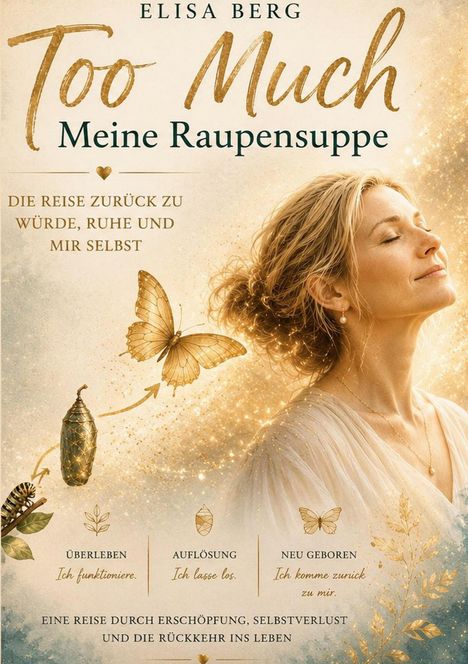 "TOO MUCH Meine Raupensuppe" ist der Titel. Ein lächelnder Frau, Schmetterling, Puppe; Symbol der Selbstfindung.