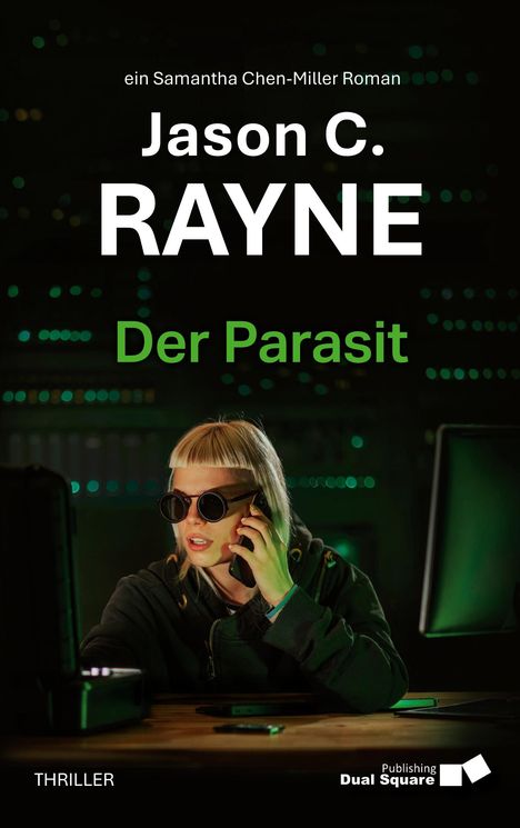 „ein Samantha Chen-Miller Roman“; „Jason C. RAYNE“; „Der Parasit“; „THRILLER“; Frau mit Sonnenbrille telefoniert.