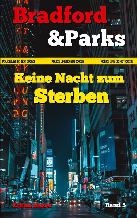 "Police Line Do Not Cross", "Bradford & Parks", "Keine Nacht zum Sterben", "Ethan Baker", "Band 5". Nächtliche Stadt.