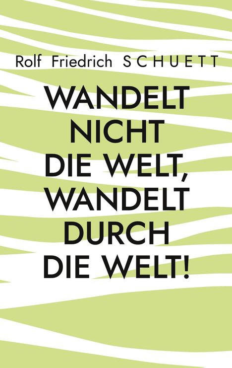Text: "Wandelt nicht die Welt, wandelt durch die Welt!" Dekor: Grüne und weiße Streifen im Hintergrund.
