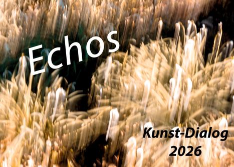 Text im Bild: "Echos", "Kunst-Dialog 2026". Verschwommene Pflanzendarstellung, dynamische Bewegung.