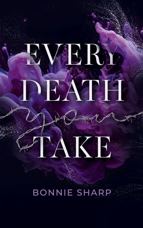 "Every Death You Take" und "Bonnie Sharp" in weiß vor lila Rauch und schwarz. Stacheldraht durchkreuzt die Schrift.