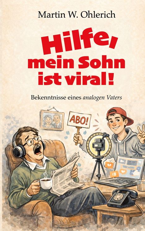 „Hilfe, mein Sohn ist viral!“ Illustration: Ein Vater liest erschrocken Zeitung; sein Sohn macht ein Video.