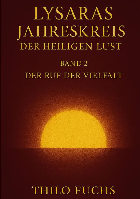 Der Text in goldener Schrift lautet: "LYSARAS JAHRESKREIS DER HEILIGEN LUST BAND 2 DER RUF DER VIELFALT THILO FUCHS." Ein Sonnenuntergang im Hintergrund.