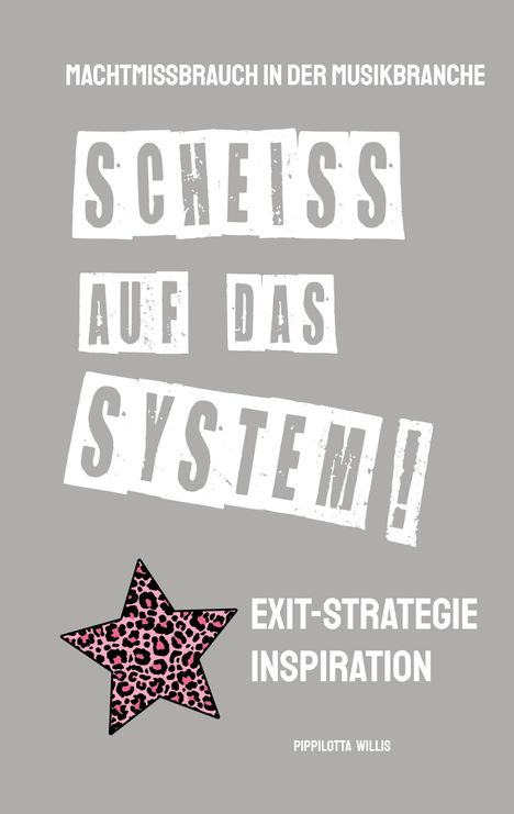„Scheiss auf das System!“ Kontrastierstarker Text. Oberhalb steht: „Machtmissbrauch in der Musikbranche“. Unten ein rosa Leopardstern.