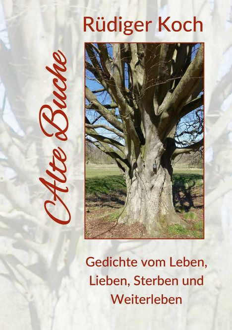 Text: "Rüdiger Koch", "Alte Buche", "Gedichte vom Leben, Lieben, Sterben und Weiterleben." Foto eines alten Baumes.