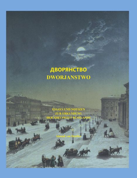 Text: DWORJANSTWO, ESSAYS UND NOTIZEN ZUR ERKUNDUNG DER ADELSWELT RUSSLANDS, Ahmad von Denffer. 
Illustration: Nachtszene in einer russischen Stadt mit Pferdekutschen auf einer schneebedeckten Straße.