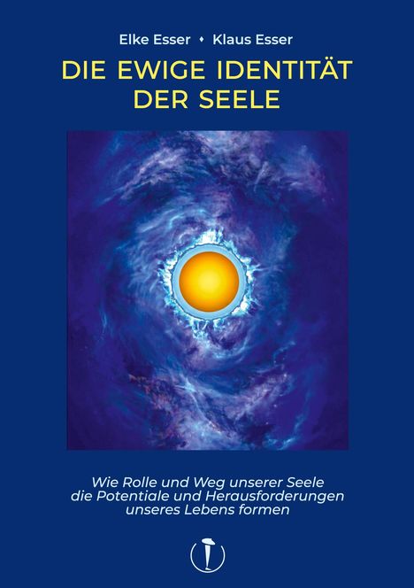 Titel: "DIE EWIGE IDENTITÄT DER SEELE". Autoren: Elke und Klaus Esser. Zentral: Leuchtendes gelbes Zentrum in blauen Wolken.