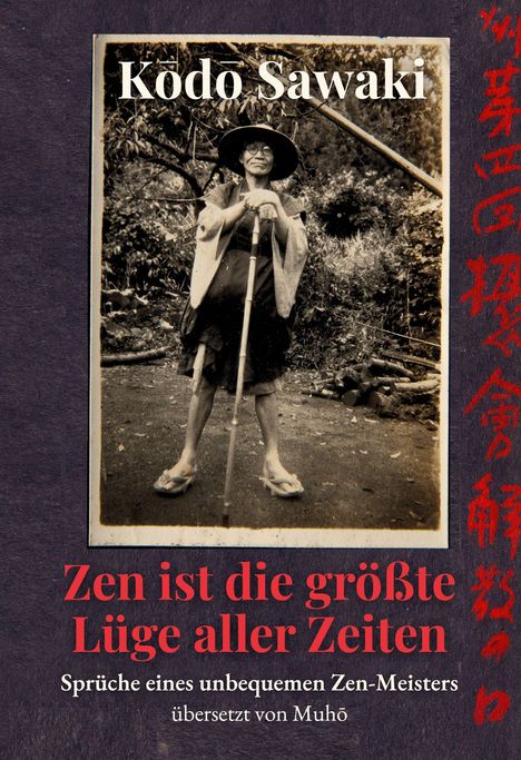 „Kodo Sawaki. Zen ist die größte Lüge aller Zeiten. Sprüche eines unbequemen Zen-Meisters.“ Foto eines Mannes mit Hut.