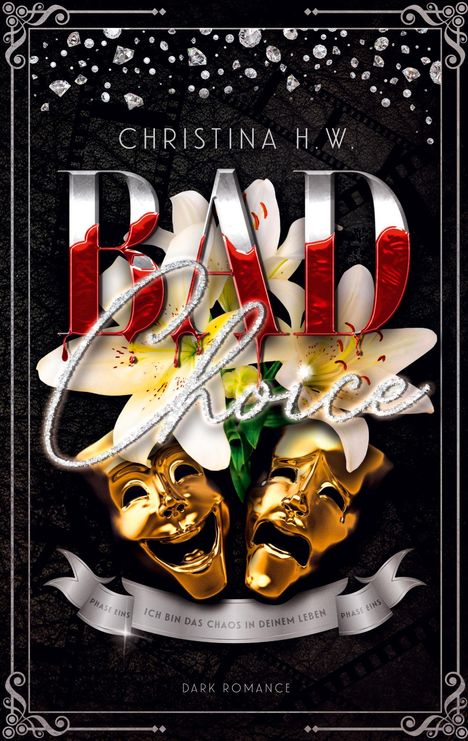 „CHRISTINA H.W. BAD Choice“, „ICH BIN DAS CHAOS IN DEINEM LEBEN“. Goldene Masken, Lilien und Diamanten.