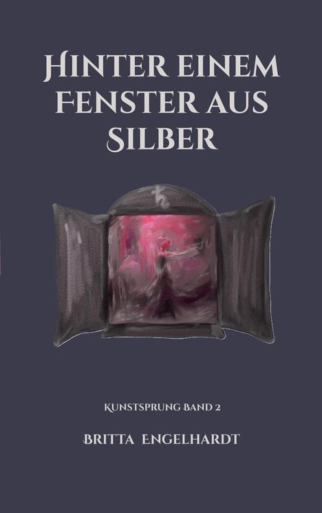 „Hinter einem Fenster aus Silber“, „Kunstsprung Band 2“, „Britta Engelhardt“. Illustration: Fenster öffnet rosa Licht.