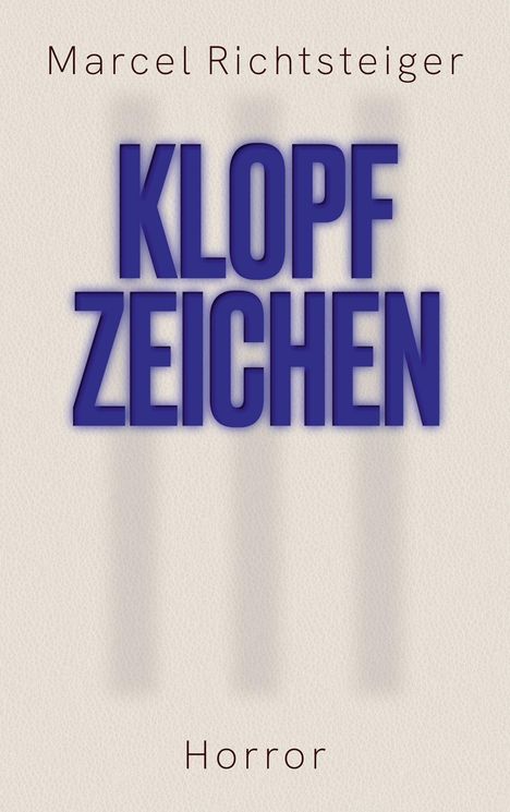 Text: "Marcel Richtsteiger", "KLOPFZEICHEN", "Horror". Stil: Minimalistisches Buchcover mit großer blauer Schrift.