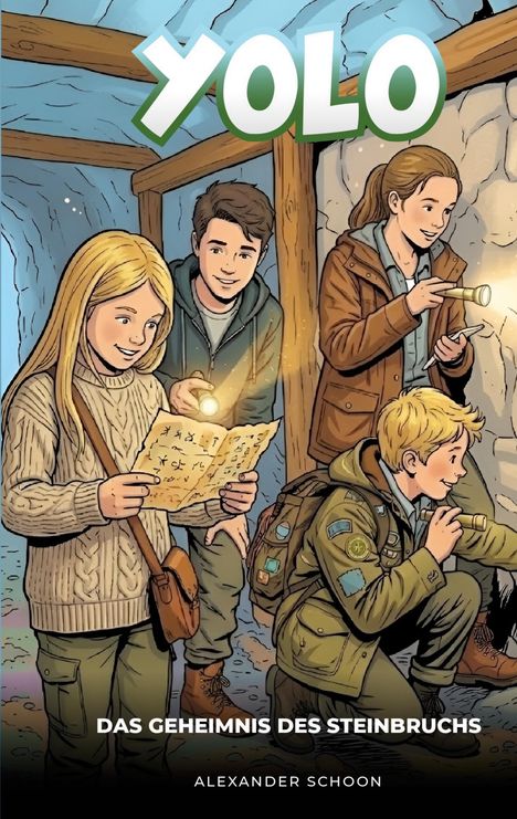 Oben "YOLO", unten "DAS GEHEIMNIS DES STEINBRUCHS", "ALEXANDER SCHOON". Illustration: Vier Kinder untersuchen Höhle.