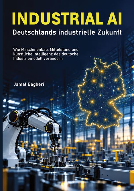 "INDUSTRIAL AI, Deutschlands industrielle Zukunft" oben, Roboterarm und Deutschlandkarte mit Netzstruktur darunter dargestellt.