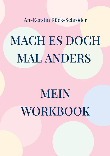 Texte: "Mach es doch mal anders. Mein Workbook." Pastellfarbene Punkte, rosa Hintergrund.