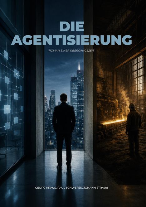 Titel: "Die Agentisierung"; Untertitel: "Roman einer Übergangszeit". Silhouette eines Mannes zwischen Büro und Fabrik.