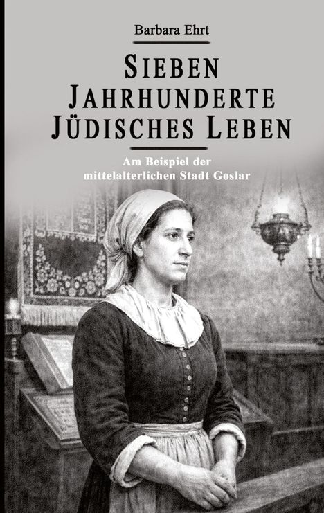 Text: "Sieben Jahrhunderte Jüdisches Leben", "Am Beispiel der mittelalterlichen Stadt Goslar". Illustration einer Frau.