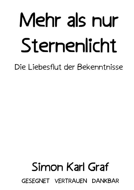 "Mehr als nur Sternenlicht" und "Die Liebesflut der Bekenntnisse". Unten: "Simon Karl Graf", "GESEGNET VERTRAUEN DANKBAR".