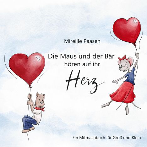 Text: „Die Maus und der Bär hören auf ihr Herz.“ Illustration: Maus und Bär mit Herzballons.