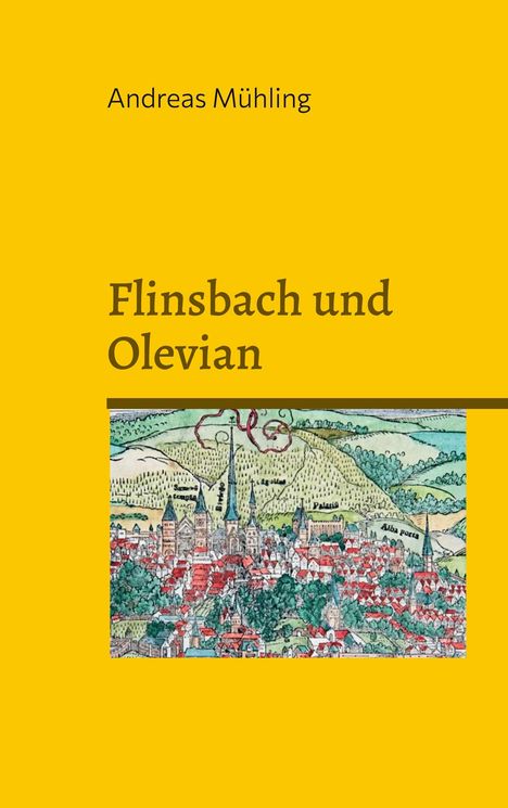 Text: „Andreas Mühling“, „Flinsbach und Olevian“. Illustration: Historische Stadtansicht mit Hügeln im Hintergrund.
