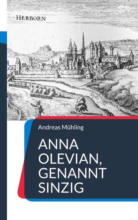 Text: "HERBORN", "Andreas Mühling", "ANNA OLEVANIAN, GENANNT SINZIG". Illustration von Herborn mit alten Gebäuden und Fluss.