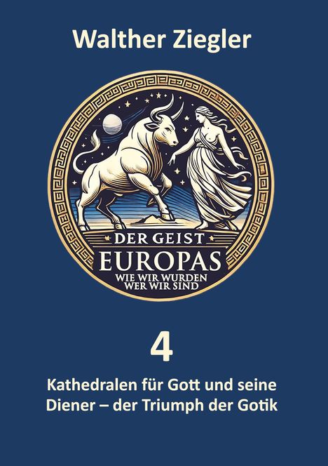 Text: "Walther Ziegler. Der Geist Europas. Kathedralen für Gott und seine Diener – der Triumph der Gotik." Illustration: Stier und Frau.