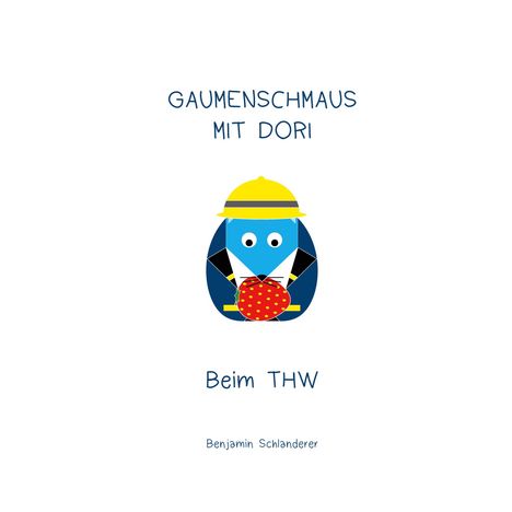 "GAUMENSCHMAUS MIT DORI", "Beim THW", "Benjamin Schlanderer". Illustration: Blauer Charakter mit gelbem Helm hält ein rot gepunktetes Objekt.