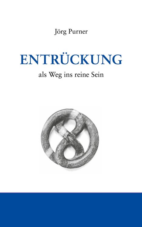 Der Text zeigt: "Jörg Purner, ENTRÜCKUNG, als Weg ins reine Sein". Darunter ein verschlungenes Knotensymbol.
