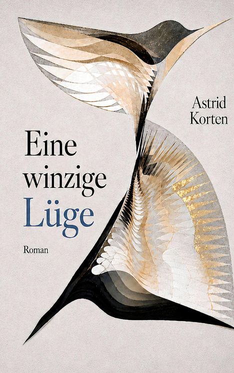 "Eine winzige Lüge, Roman, Astrid Korten." Abstrakte Illustration mit geschwungenen, gefalteten Formen in Gold- und Brauntönen.