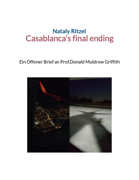 „Nataly Ritzel: Casablanca's final ending. Ein Offener Brief an Prof. Donald Muldrow Griffith.“ Zwei Luftbilder bei Nacht.