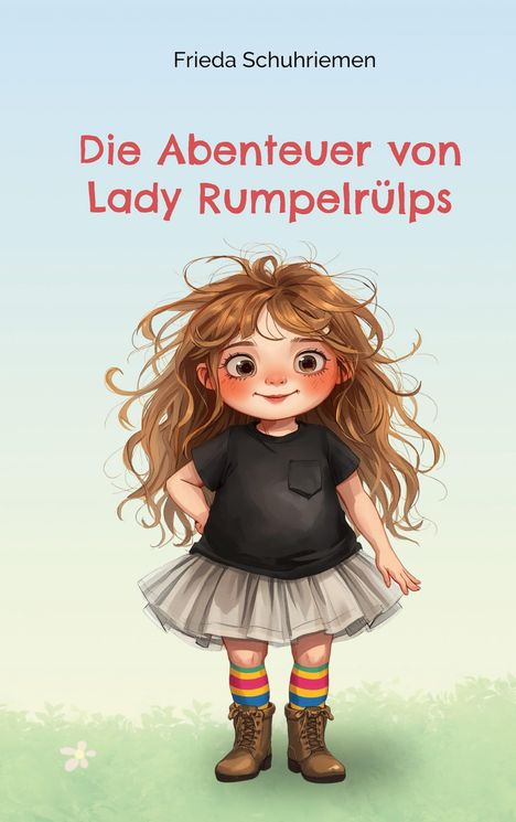 Text: "Frieda Schuhriemen" und "Die Abenteuer von Lady Rumpelrülps". Illustration eines Mädchens mit lockigem Haar und bunter Kleidung.