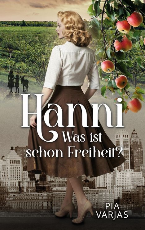 "Hanni: Was ist schon Freiheit?" Eine Frau im Vintage-Kleid steht vor einer Kulisse aus Obstbäumen und Stadtansicht.