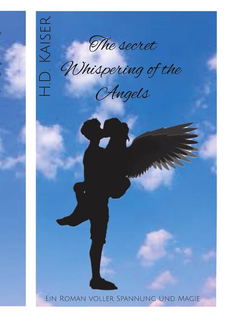 "The secret Whispering of the Angels. Ein Roman voller Spannung und Magie. H.D. Kaiser." Silhouette eines geküssten Paares vor blauem Himmel.