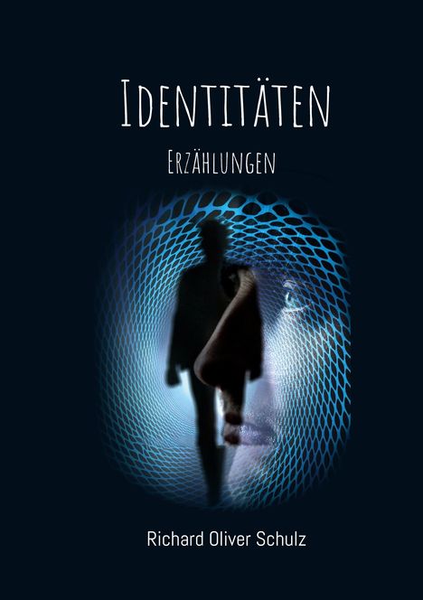 "Identitäten. Erzählungen. Richard Oliver Schulz." Silhouette und Profil eines Gesichts in blauem, netzartigem Muster.