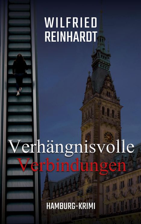 „Wilfried Reinhardt, Verhängnisvolle Verbindungen, Hamburg-Krimi.“ Frau auf Rolltreppe, Turm im Hintergrund.