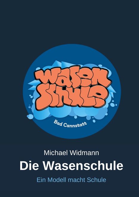 Logo: "Wasenschule Bad Cannstatt", Text darunter: "Michael Widmann - Die Wasenschule - Ein Modell macht Schule".