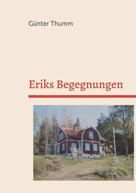 "Eriks Begegnungen" steht in roter Schrift. Darunter ist ein Foto eines roten Hauses mit schwedischer Flagge.