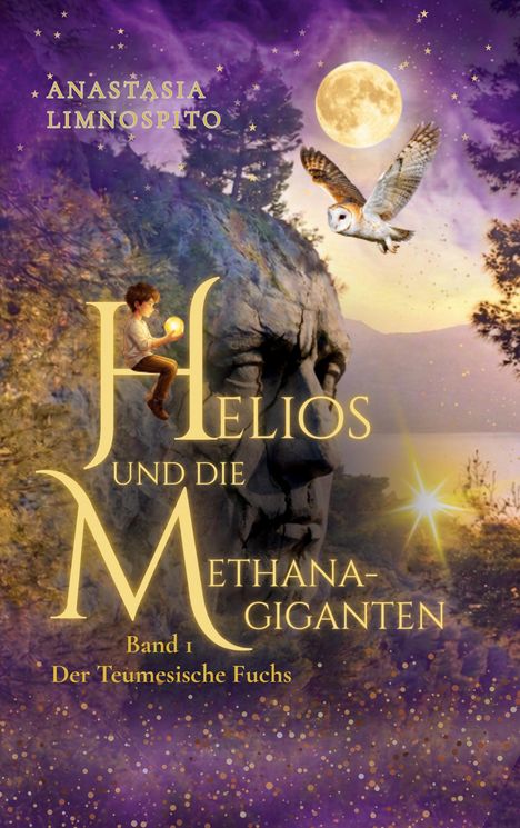"Helios und die Methana-Giganten. Band 1: Der Teumesische Fuchs." Ein Junge mit Kugel, Eule, Baum, Mond, Sternen, Gesicht im Fels.