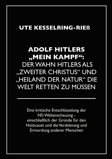 Titel: "Adolf Hitlers 'Mein Kampf': Der Wahn Hitlers als 'Zweiter Christus' und 'Heiland der Natur' die Welt retten zu müssen".