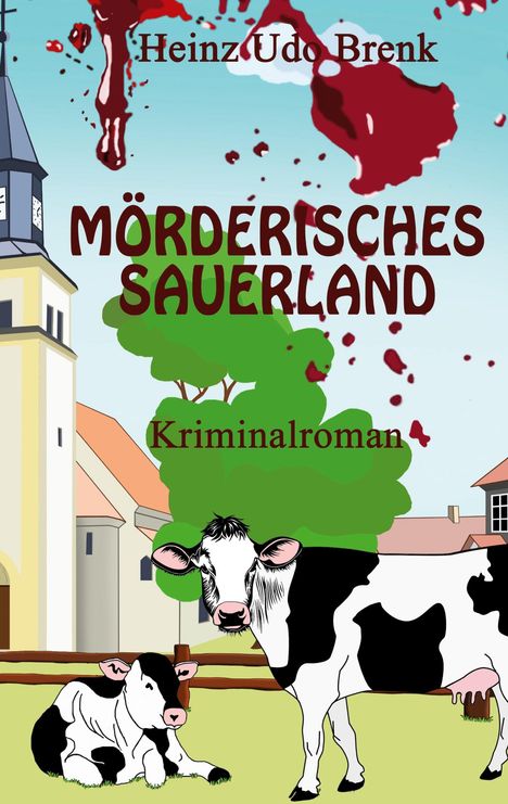 „Mörderisches Sauerland. Kriminalroman.“ Illustration mit einer Kirche, zwei Kühen und roten Blutspritzern.