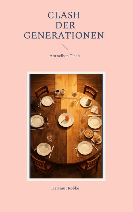 Text: "CLASH DER GENERATIONEN, Am selben Tisch, Hartmut Röbke." 
Darstellung: Ein gedeckter Holztisch mit Tellern und Besteck.