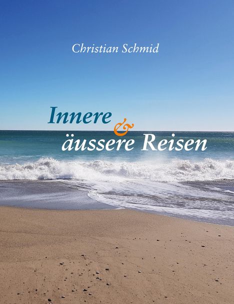 Oben steht "Christian Schmid". Darunter "Innere & äußere Reisen" auf einer Strandlandschaft mit blauem Himmel.