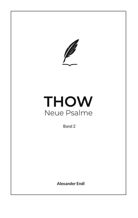 THOW Neue Psalme Band 2. Alexander Endl. Oben ein Logo mit Feder und Buchsymbol.