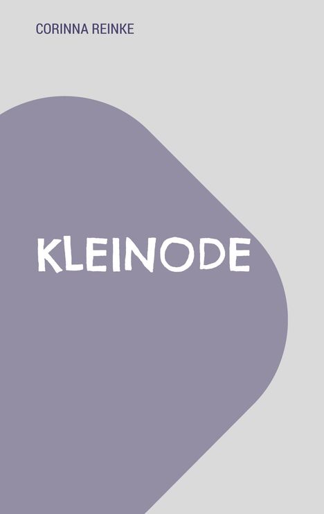 Text "KLEINODE" in Weiß auf lila Hintergrund, oben Name "CORINNA REINKE" in Dunkellila auf grauem Hintergrund.