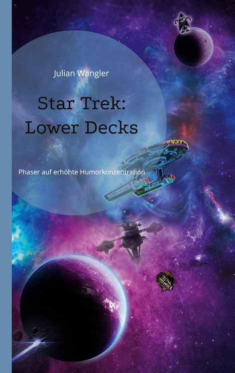 „Julian Wangler. Star Trek: Lower Decks. Phaser auf erhöhte Humorkonzentration.“ Sci-Fi Illustration mit Raumschiffen.