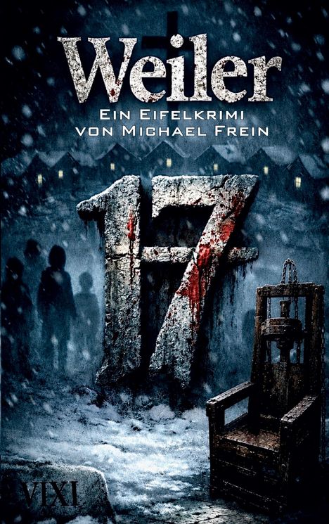 "Weiler: Ein Eifelkrimi von Michael Frein". Eine winterliche, düstere Szene mit einer großen, blutigen Zahl 17.