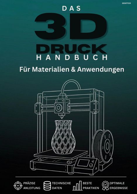 Titel: "Das 3D Druck Handbuch". Eine Illustration eines 3D-Druckers mit gedrucktem Objekt. Symbole für Anleitung, Daten und Ergebnisse.
