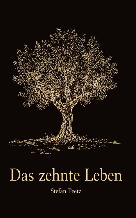 Text: "Das zehnte Leben" und "Stefan Peetz". Illustration eines detaillierten Baums auf schwarzem Hintergrund.