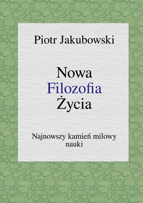 "Piotr Jakubowski, Nowa Filozofia Życia." Grüner Hintergrund mit abstraktem Muster. Buchcover-Design.